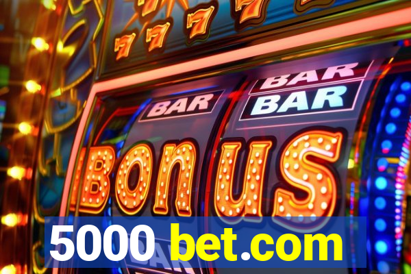 5000 bet.com